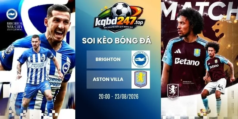 Tỷ lệ kèo Brighton & Hove Albion vs Aston Villa - NHA, 23/08/2026