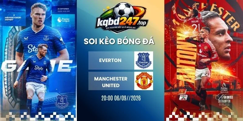 Soi kèo nhà cái Everton vs Manchester United - NHA, 06/09/2026